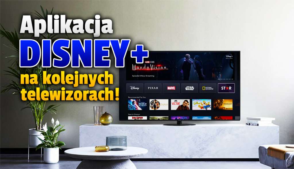 Czy jesteś gotowy na wejście Disney+ do Polski? Aplikacja pojawiła się na telewizorach dużego producenta! Sprawdź, czy Twój jest na liście
