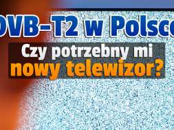 dvb-t2 w polsce nowy telewizor kampania informacyjna okładka