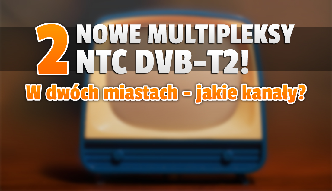 W dwóch miastach Polski ruszą kolejne naziemne multipleksy DVB-T2 z kanałami w jakości HD! Kto i co będzie mógł oglądać?
