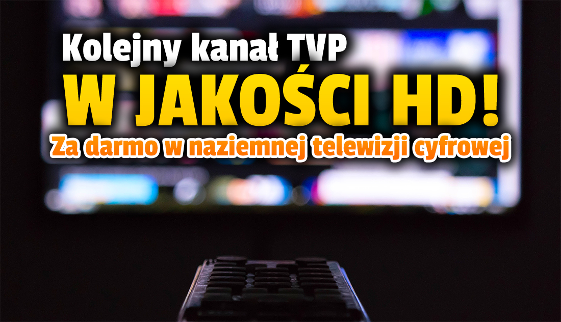 Kluczowy kanał TVP przejdzie na jakość HD w naziemnej telewizji cyfrowej! Widzowie zobaczą więcej za darmo