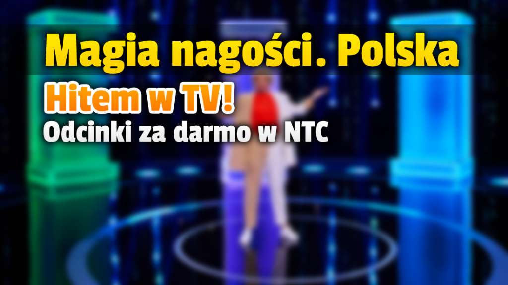 "Magia nagości. Polska" to wielki hit w telewizji! Gdzie za darmo oglądać odcinki kontrowersyjnego programu bez tematów tabu?