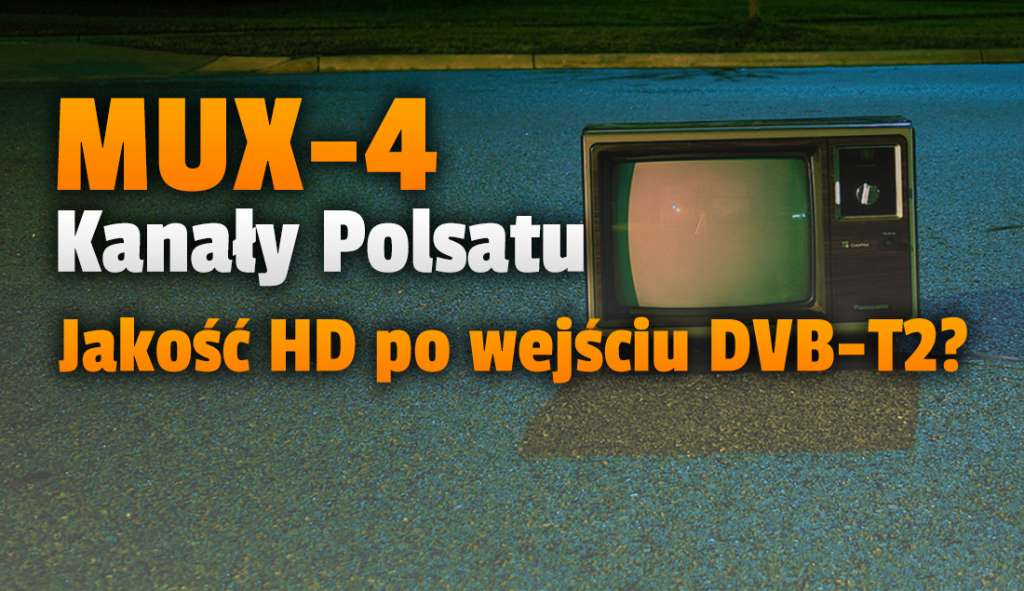 Wiadomo co zmieni się na czwartym multipleksie telewizji naziemnej po wejściu standardu DVB-T2! Są nowe parametry - będą kanały HD?