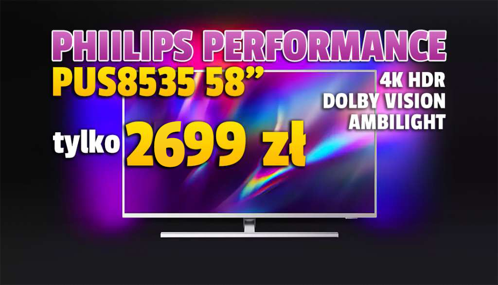 Telewizor “dla każdego” rekordowo przeceniony! Philips Performance 58 cali aż 700 zł taniej! Ma Dolby Vision, Android TV i unikalny Ambilight