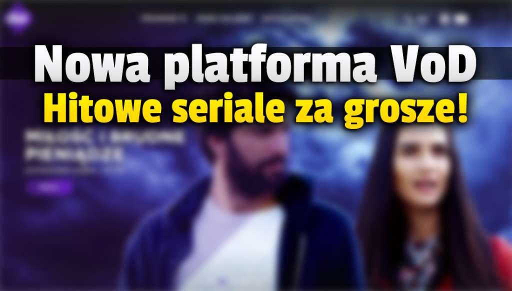 W Polsce ruszyła kolejna platforma VoD z popularnymi serialami! Setki godzin oglądania za grosze! Co tam można znaleźć?