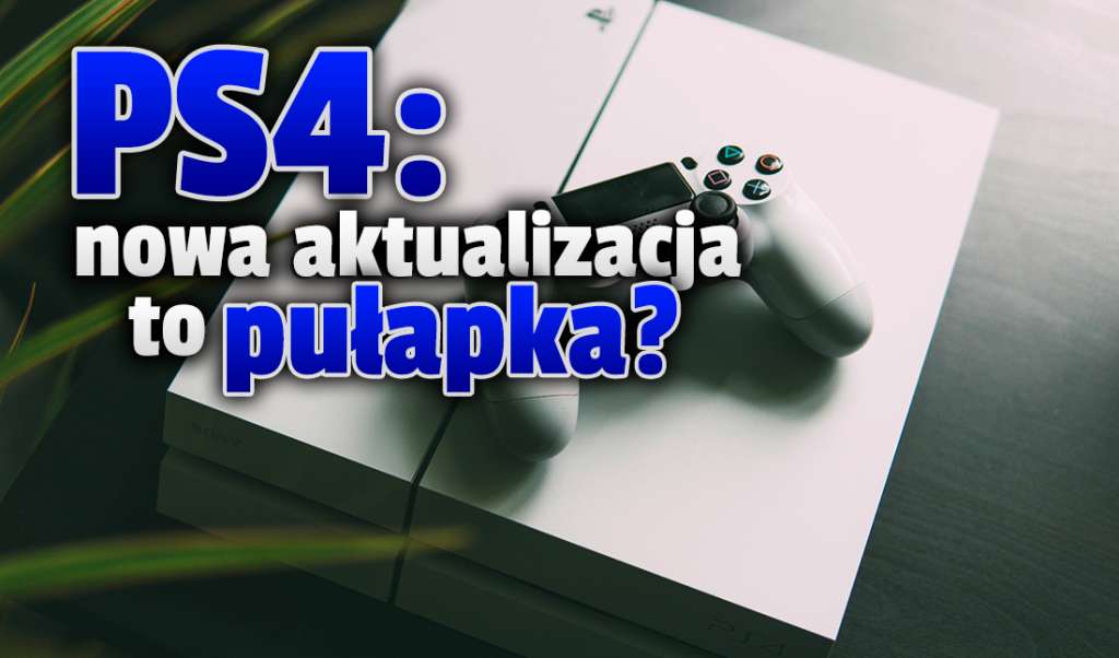 Na Twoje PS4 przyszła aktualizacja? Lepiej wstrzymać się z instalacją! Gracze skarżą się na bardzo złe działanie konsoli!