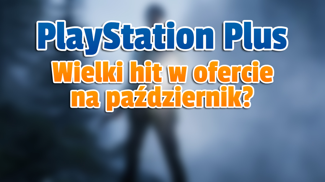 PlayStation Plus: w październiku w ofercie absolutny hit?! Jaka gra ma się pojawić? To niemal pewny typ!