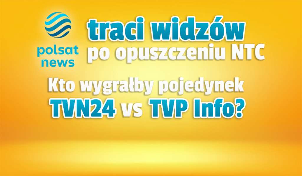 Polsat News zniknął z naziemnej telewizji cyfrowej i ma dużą gorszą oglądalność! Gdyby do NTC weszło TVN24, TVP Info mogłoby być bez szans
