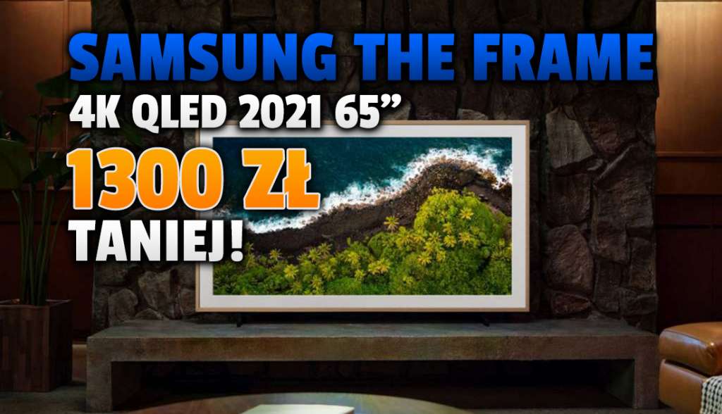 Chcesz mieć telewizor 4K niczym dzieło sztuki? Stylowy Samsung The Frame QLED z ekranem 65 cali w potężnej promocji - aż 1300 złotych taniej! Gdzie kupić?