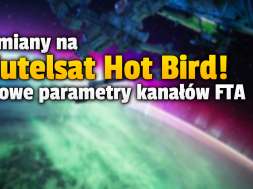 satelita eutelsat hot bird nowe parametry kanałów fta okładka