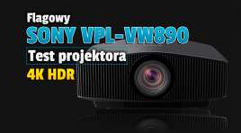 Sony VPL-VW890ES – testujemy najwyższej jakości projektor 4K HDR z laserowym źródłem światła i dużym, super ostrym wielosegmentowym obiektywem!