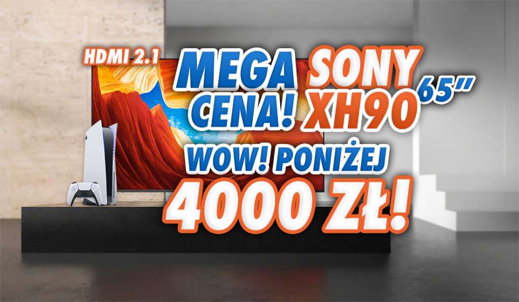 Hit! Telewizor do konsoli Sony XH90 z ekranem 65 cali poniżej 4000 złotych dzięki genialnej promocji! Gdzie go zgarnąć? Trzeba się pospieszyć!