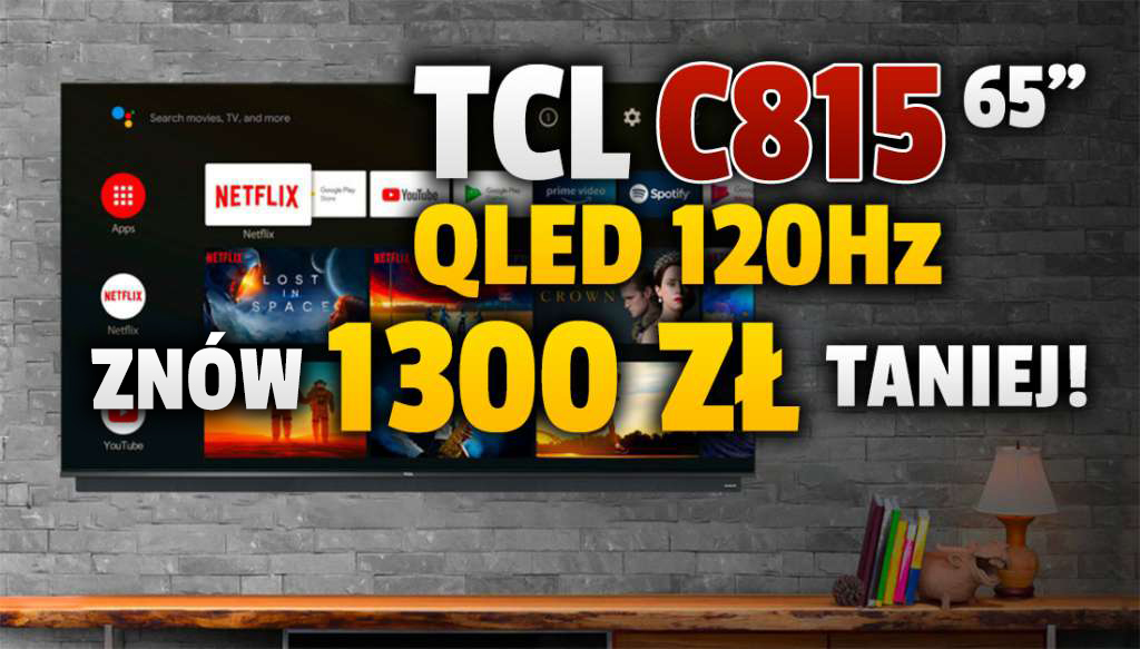 Telewizor QLED TCL C815 65 cali z nagrodą EISA ponownie 1300 zł taniej! Kolejna okazja do zakupu modelu 120Hz z Dolby Vision w świetnej cenie - gdzie?