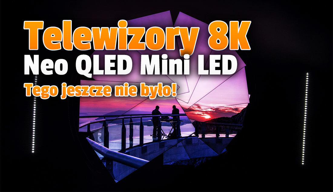Co potrafią dziś telewizory 8K? Imponujący pokaz możliwości najnowszych modeli Neo QLED Mini LED marki Samsung!