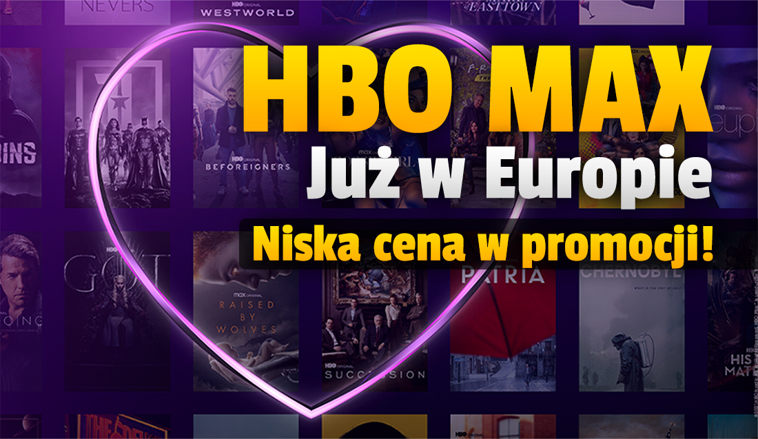 HBO Max wystartowało w Europie! W promocji na start kosztuje mniej niż HBO GO w Polsce!