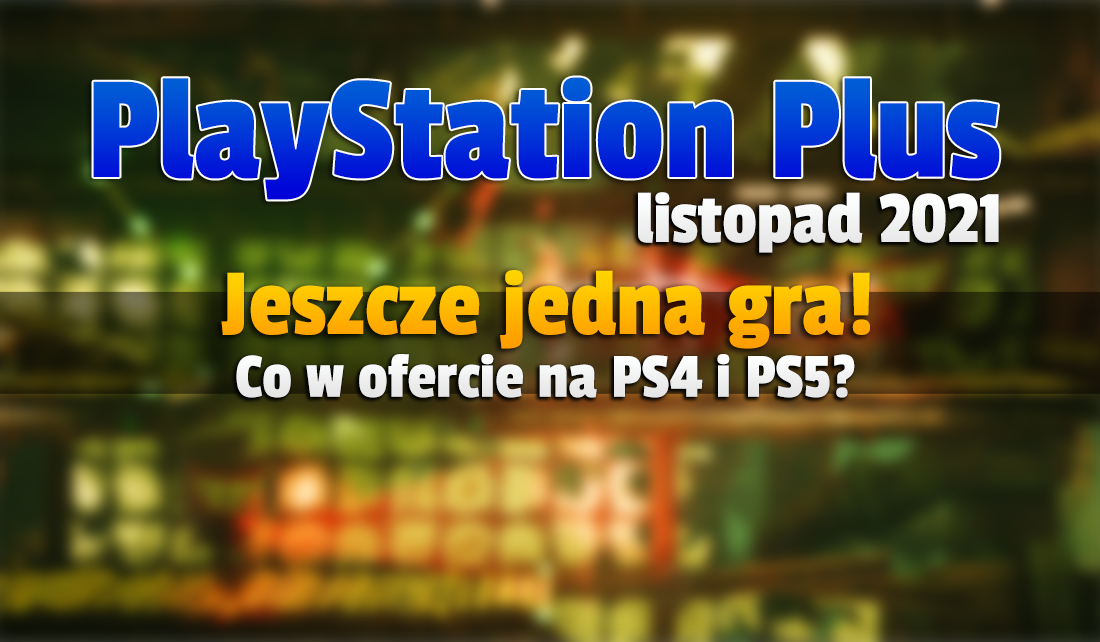 Jeszcze jedna gra w PS Plus na listopad! Najbogatsza oferta usługi w Polsce w historii! Co się pojawi?