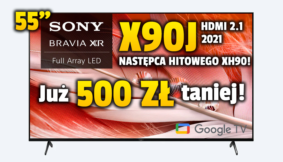 Nowa najniższa cena telewizora Sony BRAVIA X90J 55 cali! Stworzony do gier i konsoli PS5 – 120Hz, HDMI 2.1 i system Google TV! Gdzie?