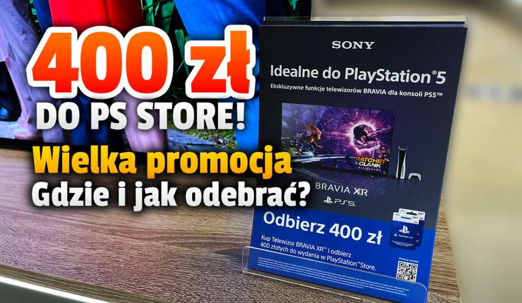 Jak odebrać 400 złotych do PlayStation Store? Wielka promocja z telewizorami Sony BRAVIA XR w salonie Sony Centre!