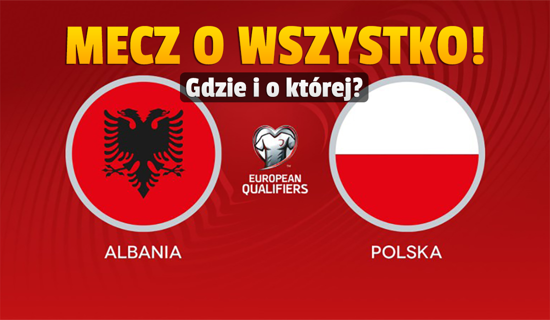 Dziś Albania – Polska, czyli mecz o wszystko w eliminacjach MŚ w Katarze! Czy pozostaniemy w grze o mundial? Gdzie i o której oglądać w TV i online?