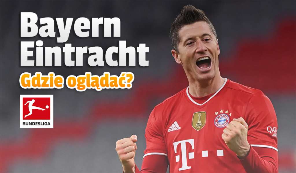 Dziś mecz Bayern Monachium - Eintracht Frankfurt w Bundeslidze! Gdzie oglądać? Tylko w Viaplay?