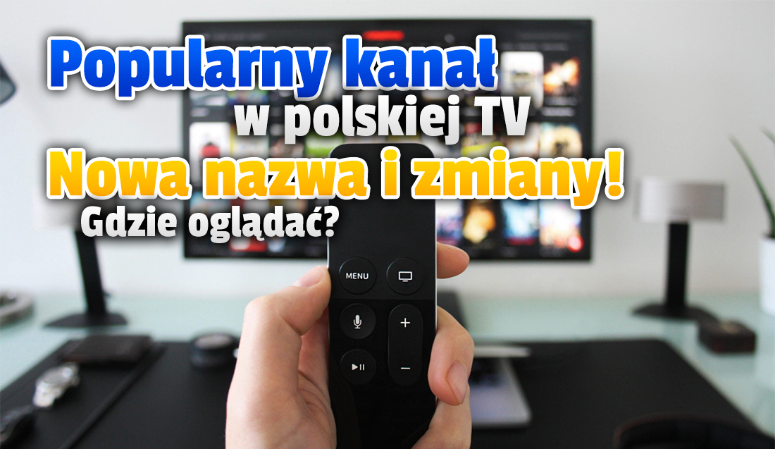 Popularny kanał polskiej telewizji zmienił nazwę! Szykowana jest nowa ramówka – co się pojawi?
