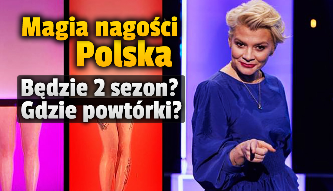 “Magia nagości. Polska”: czy będzie drugi sezon? Już wiadomo! Gdzie oglądać powtórki pierwszej edycji?