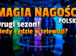 magia nagości polska drugi sezon odcinki castingi okładka
