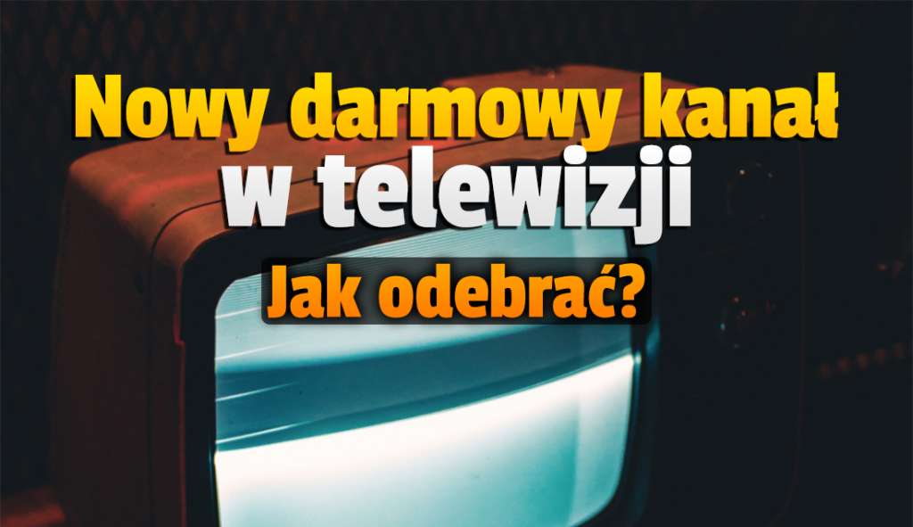 Nowy darmowy kanał w telewizji! Przekaz FTA włączony z satelity - jak odebrać w Polsce?