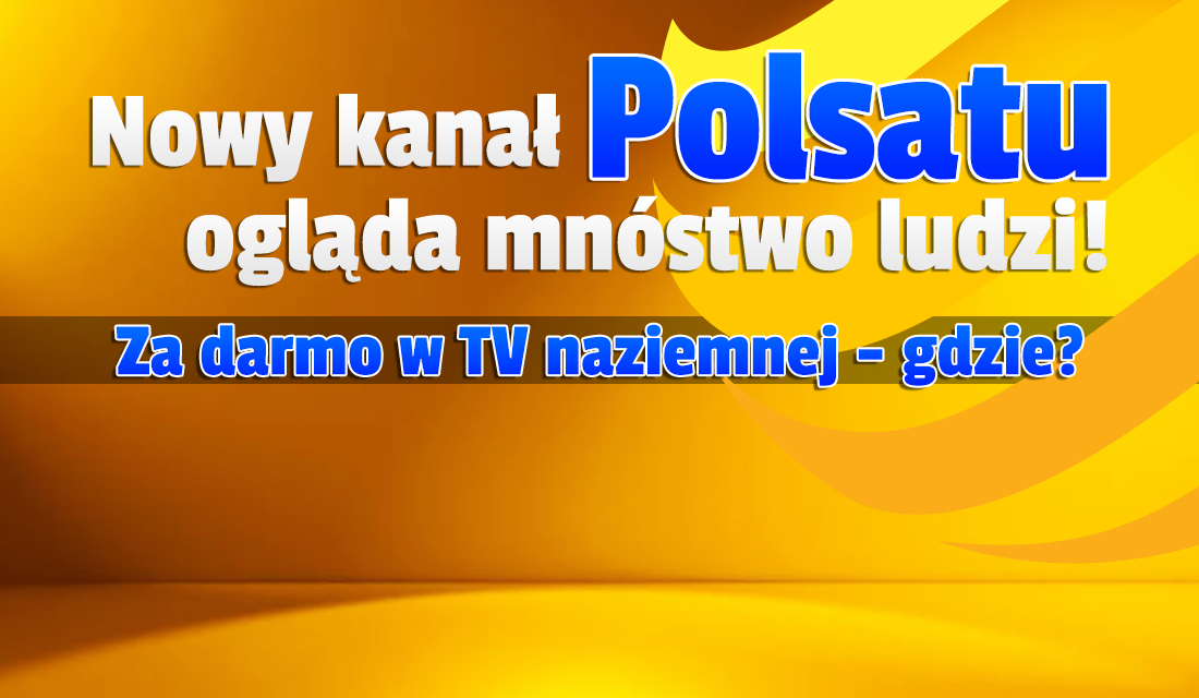 Nowy kanał Polsatu, który zastąpił Superstację, cieszy się wielką popularnością! Gdzie oglądać? Jest dostępny za darmo w telewizji naziemnej!