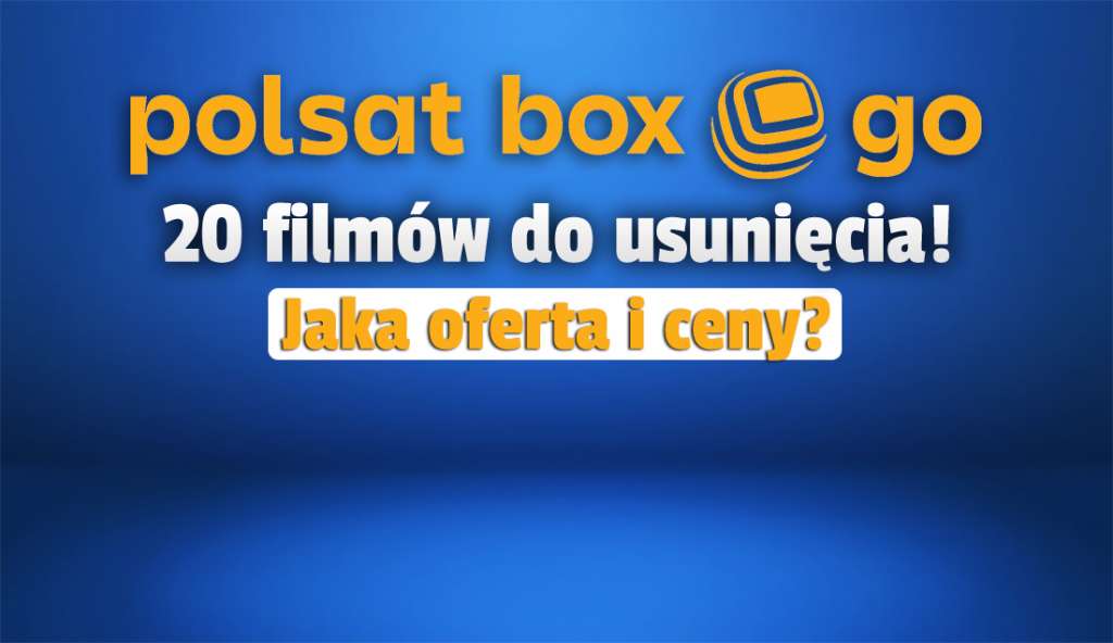Co i za ile oglądać w serwisie Polsat Box Go? Na koniec października z katalogu zniknie ponad 20 filmów! To bardzo głośne produkcje