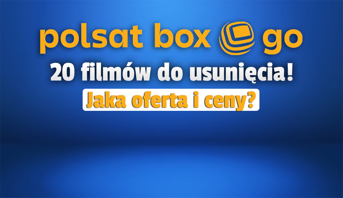 Co i za ile oglądać w serwisie Polsat Box Go? Na koniec października z katalogu zniknie ponad 20 filmów! To bardzo głośne produkcje