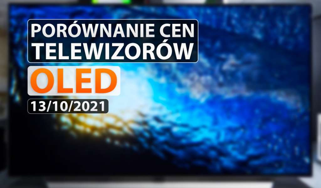 Jaki telewizor OLED wybrać? Gdzie są najlepsze promocje i wyprzedaże? Porównujemy ceny wszystkich modeli!