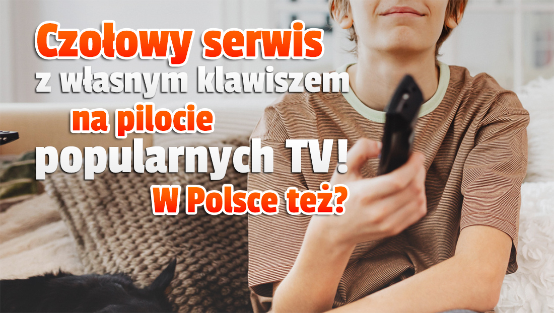 Skrót do popularnego serwisu streamingowego pojawi się na pilocie popularnych w Polsce telewizorów! Tego jeszcze nie było
