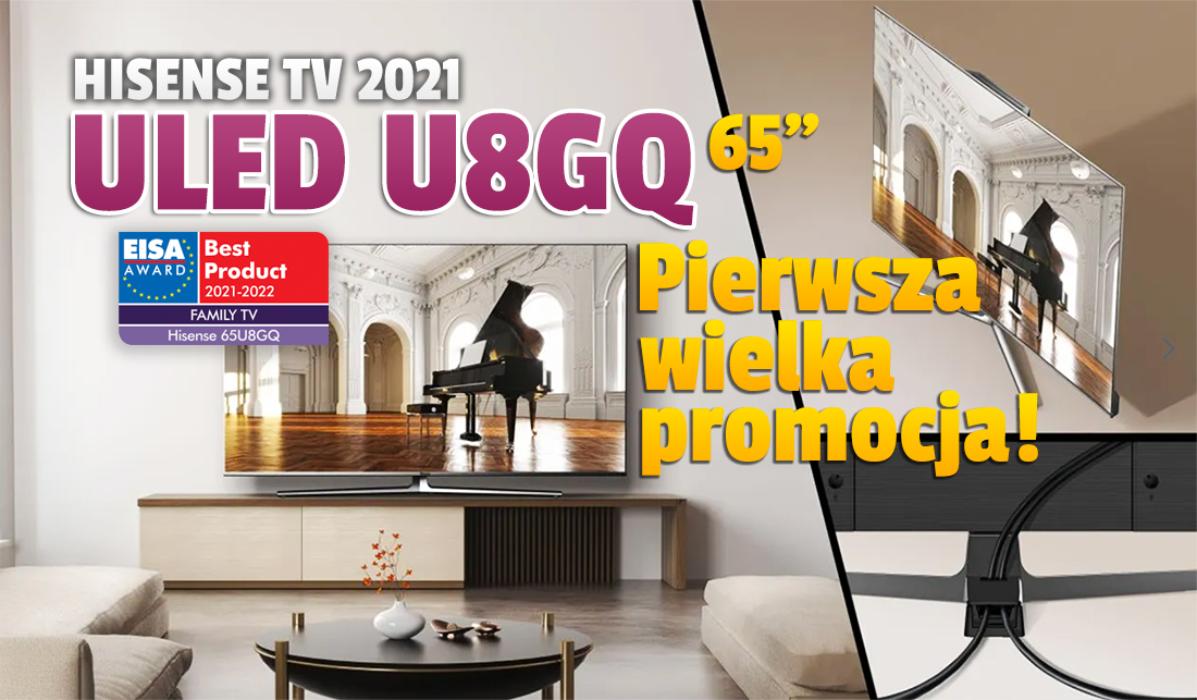 Hit! Nowy telewizor Hisense ULED U8GQ 65″ z nagrodą EISA, HDMI 2.1 i Dolby Vision w pierwszej wielkiej promocji – kilkaset złotych taniej! Gdzie?