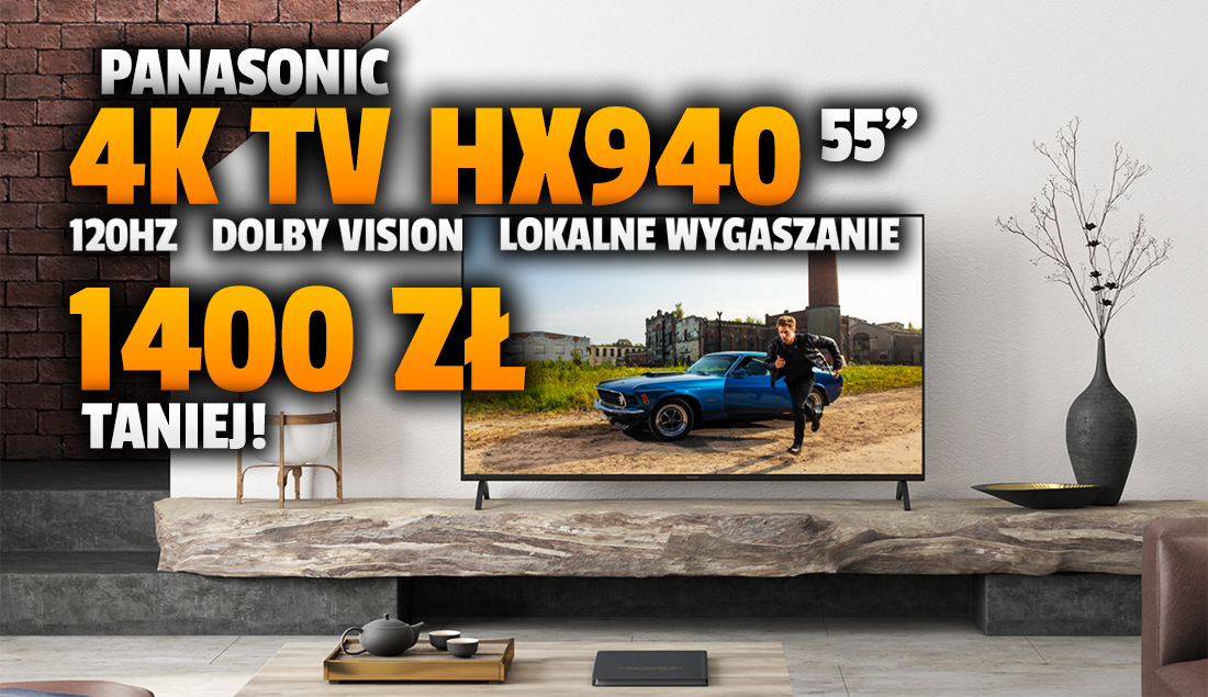 Wielka okazja! Telewizor 4K do filmów i Netflixa Panasonic HX940 55 cali aż 1400 zł taniej! Ostatnie sztuki modelu 120Hz z Dolby Vision – gdzie?