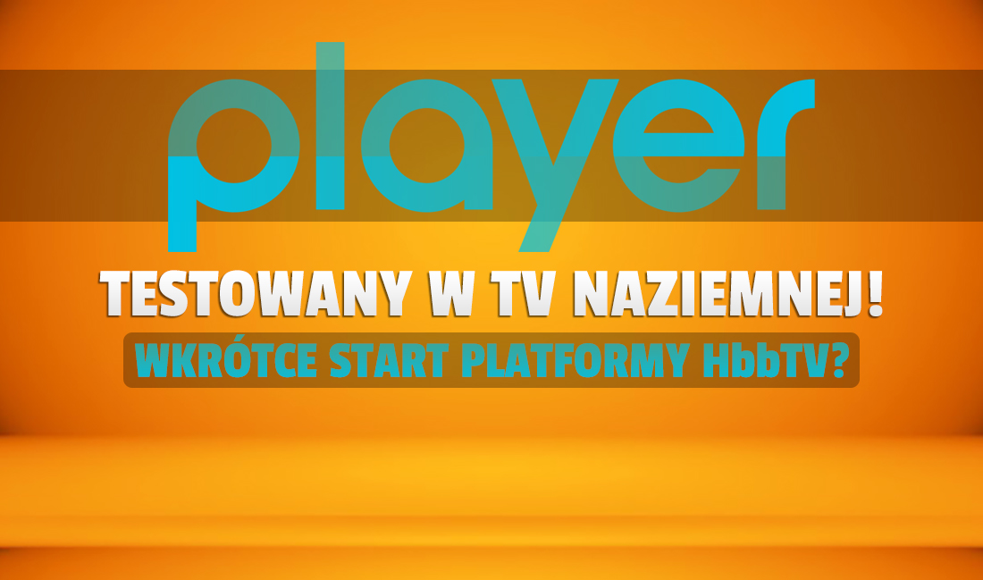 Platforma Player testuje w naziemnej telewizji cyfrowej! Jak i gdzie wyszukać? Wkrótce start wielkiego serwisu TV hybrydowej od TVN?