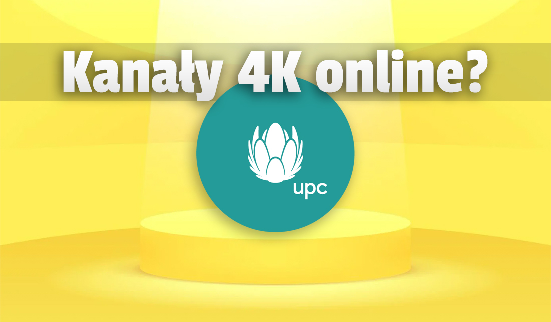 Klienci UPC Polska – nadchodzi nowa jakość! Operator szykuje się na streaming w jakości 4K – wkrótce w aplikacji i na telewizorach?