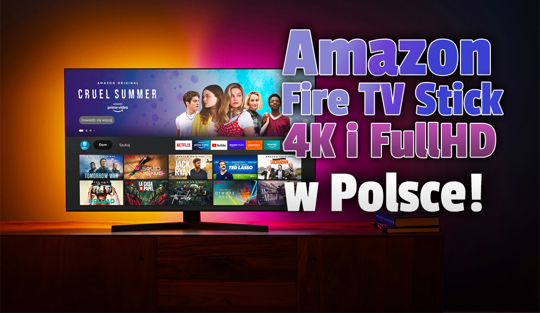 Nowe przystawki Amazon Fire TV Stick wchodzą do Polski w wersjach Full HD i 4K! Jakie aplikacje? Czy to najlepsze urządzenia na rynku? Ile kosztują?