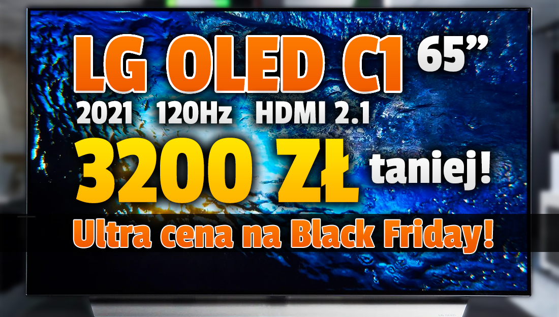 Telewizor LG OLED C1 65″ 120Hz w ultra niskiej cenie Black Friday! 3200 zł taniej, 3 raty gratis i słuchawki w zestawie! Gdzie?