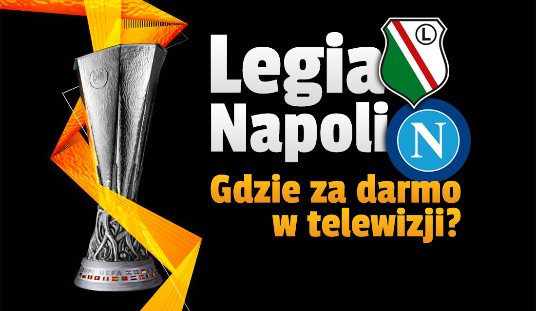 Mecz Legia – Napoli w Lidze Europy! Gdzie oglądać za darmo w telewizji? Jest transmisja!