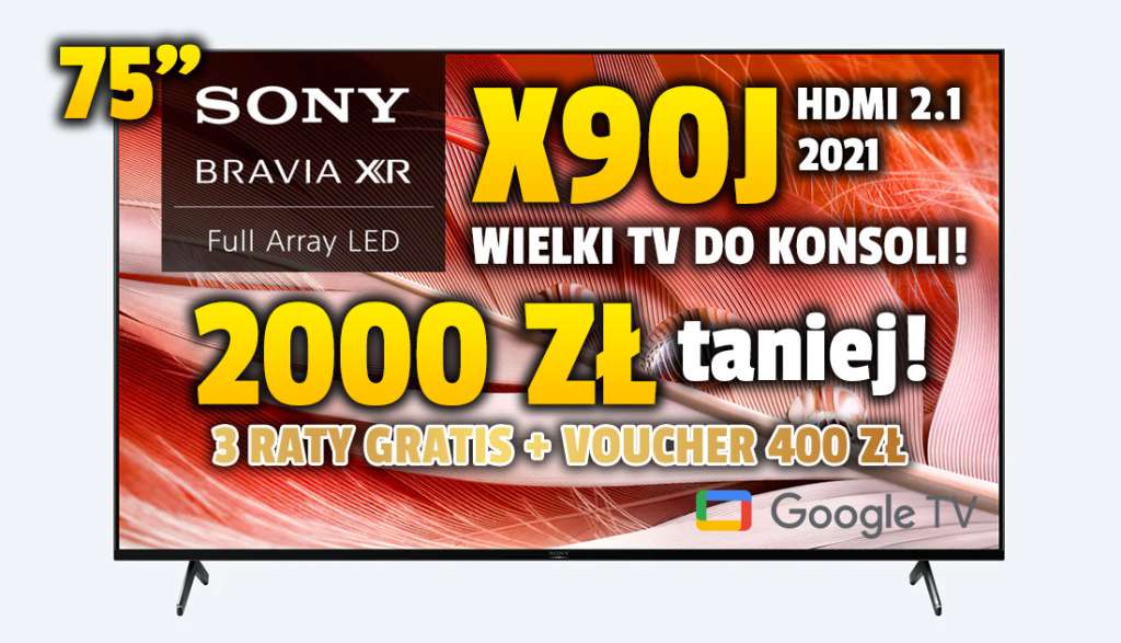 Potężny TV idealny do konsoli teraz 2000 zł taniej! Sony X90J 75 cali - 3 raty gratis i voucher 400 zł w pakiecie! Gdzie kupić?