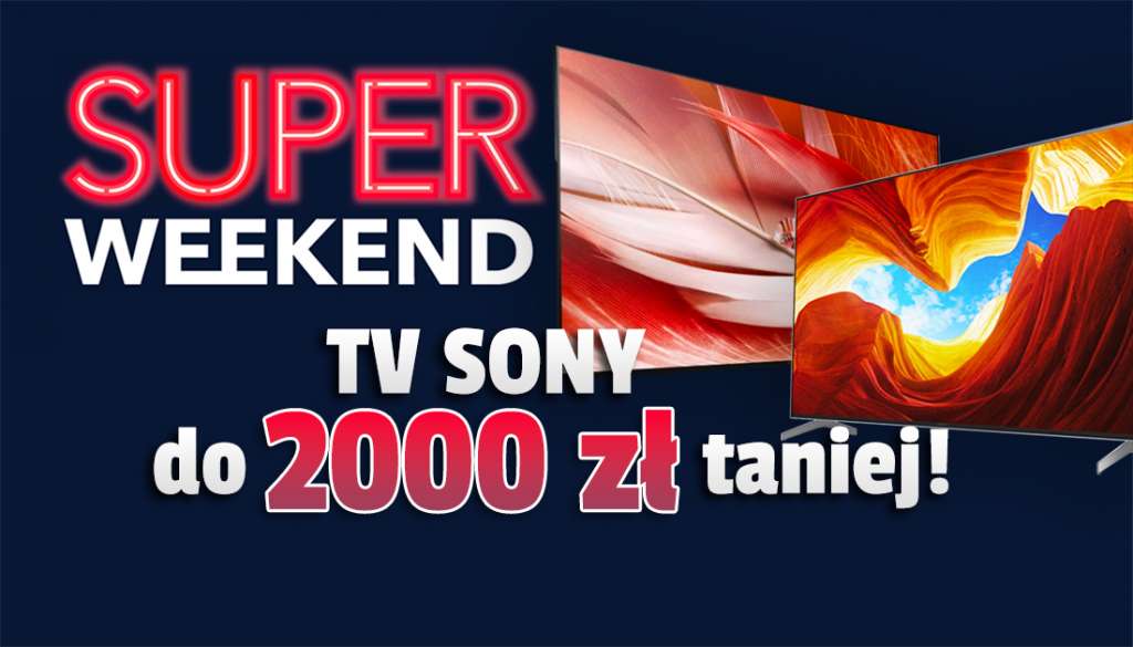 Idealny moment za zakup telewizora Sony? Wielkie okazje na modele OLED i LCD! Super weekend - gdzie skorzystać?