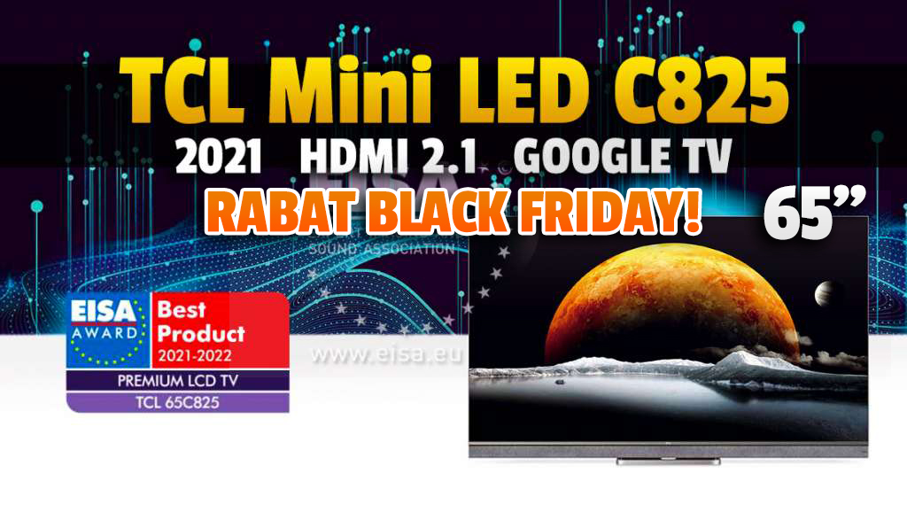Wielki TV Mini LED dużo taniej! Flagowy TCL C825 65″ z nagrodą EISA “Premium LCD TV” w okazji na Black Friday! Gdzie?
