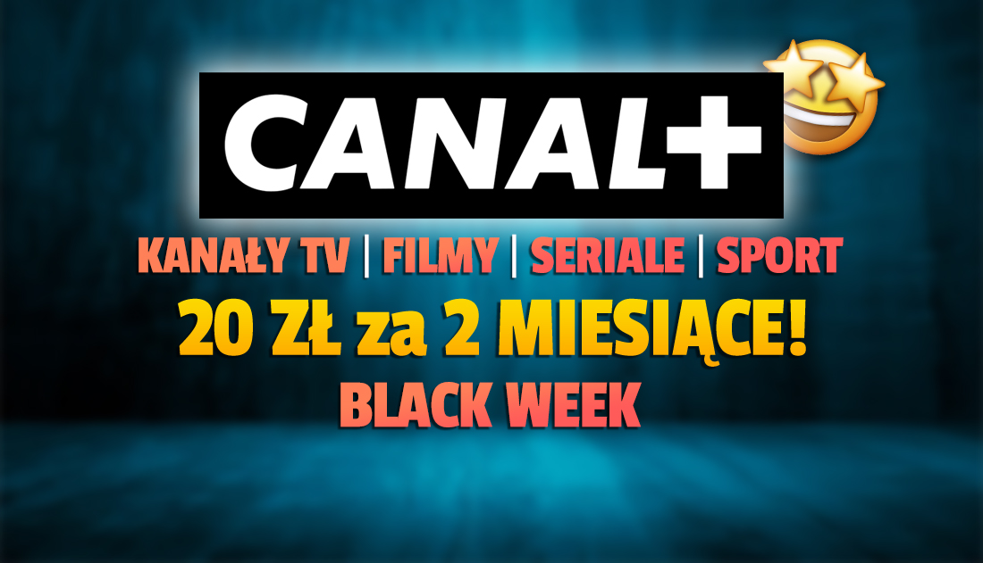 2 miesiące oglądania kanałów TV, filmów, seriali i sportu za 20 złotych! Mega akcja Black Week serwisu CANAL+ online – gdzie odebrać dostęp?