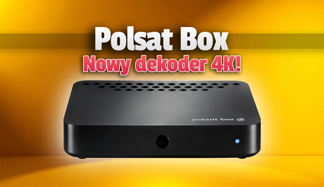 Polsat Box wprowadza nowy, tańszy dekoder kablowo-satelitarny 4K! Jakie posiada funkcje? W jakich pakietach jest dostępny?
