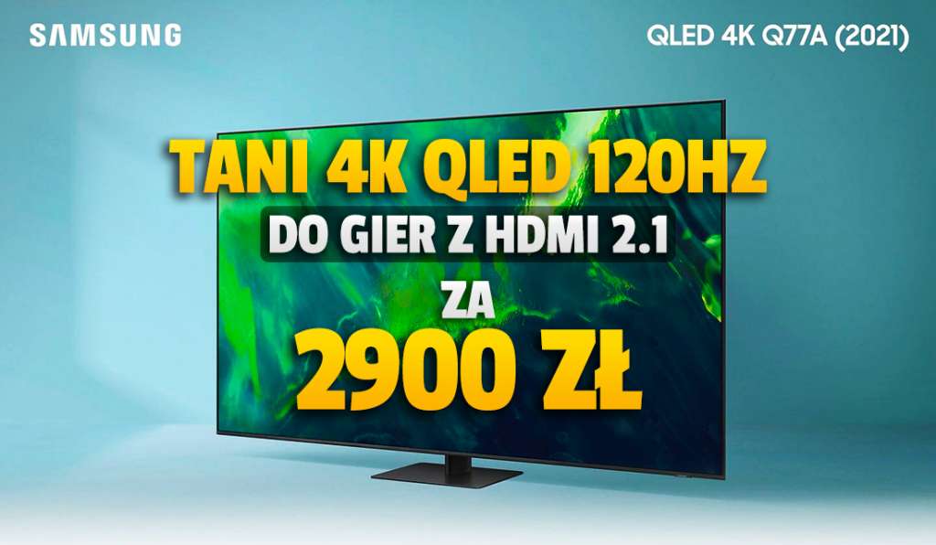 Wow! Najnowszy TV 4K QLED Samsung Q77A 120Hz z HDMI 2.1 poniżej 3000 zł! Tania, świetna opcja do konsoli i sportu - gdzie zgarnąć?