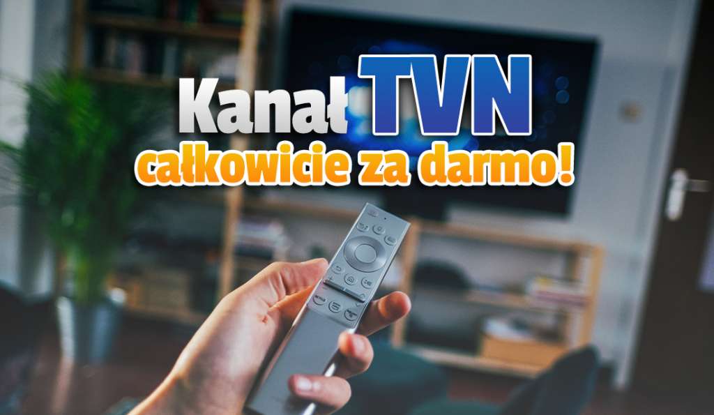 Kanał TVN dostępny za darmo dla wszystkich aż do końca marca! Gdzie można oglądać online?