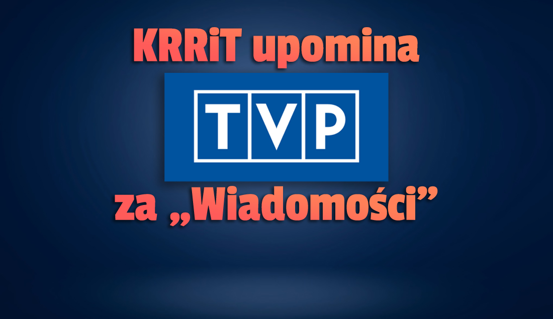 KRRiT przywołuje do porządku Telewizję Polską za “Wiadomości”! Dlaczego urząd upomniał publicznego nadawcę? Jakie konsekwencje?