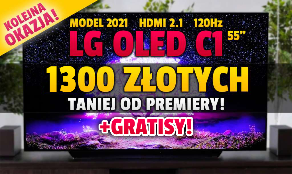 Super okazja na nowy telewizor LG OLED C1 z HDMI 2.1 i 700 nitów! 1300 zł taniej, słuchawki i vouchery na filmy gratis! Gdzie?