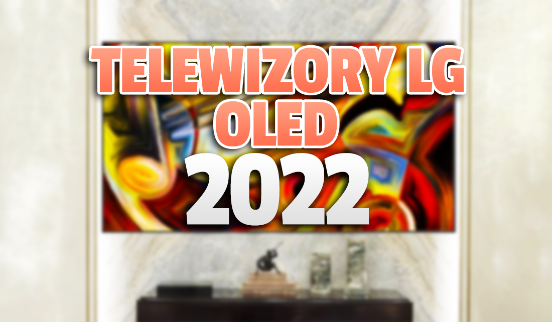 Znamy nazwy telewizorów LG na 2022 rok! Będą nowe rozmiary i najmniejszy OLED w historii!