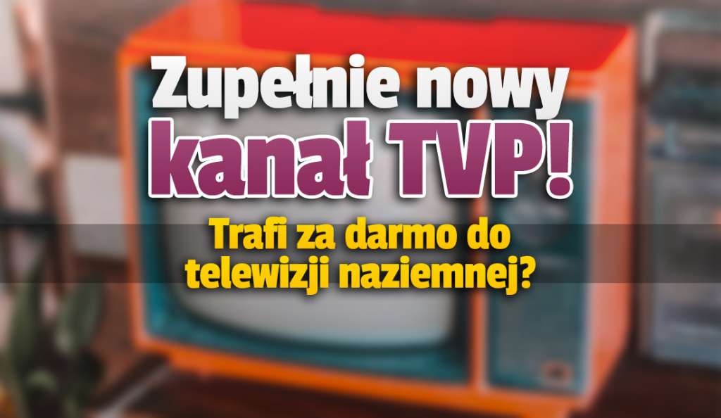 Ruszy zupełnie nowy kanał TVP! Co tym razem przygotował publiczny nadawca? Czy będzie za darmo w telewizji naziemnej?